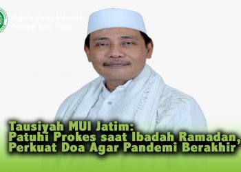 Tausiyah MUI Jatim : Patuhi Prokes saat Ibadah Ramadan dan Perkuat Doa Agar Pandemi Berakhir